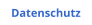 Datenschutz